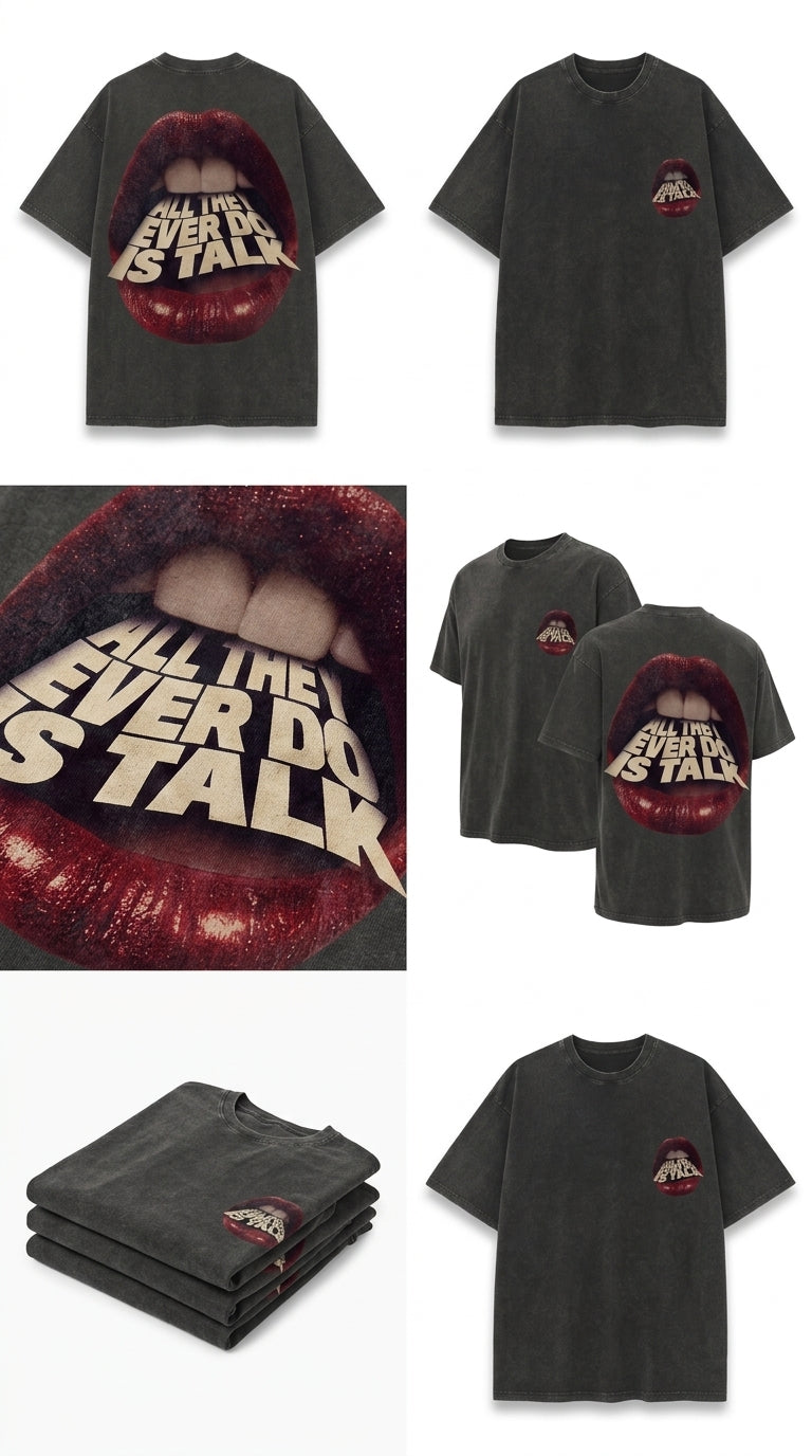 All They Ever Do Is TALK - French Terry Cotton T-shirt.