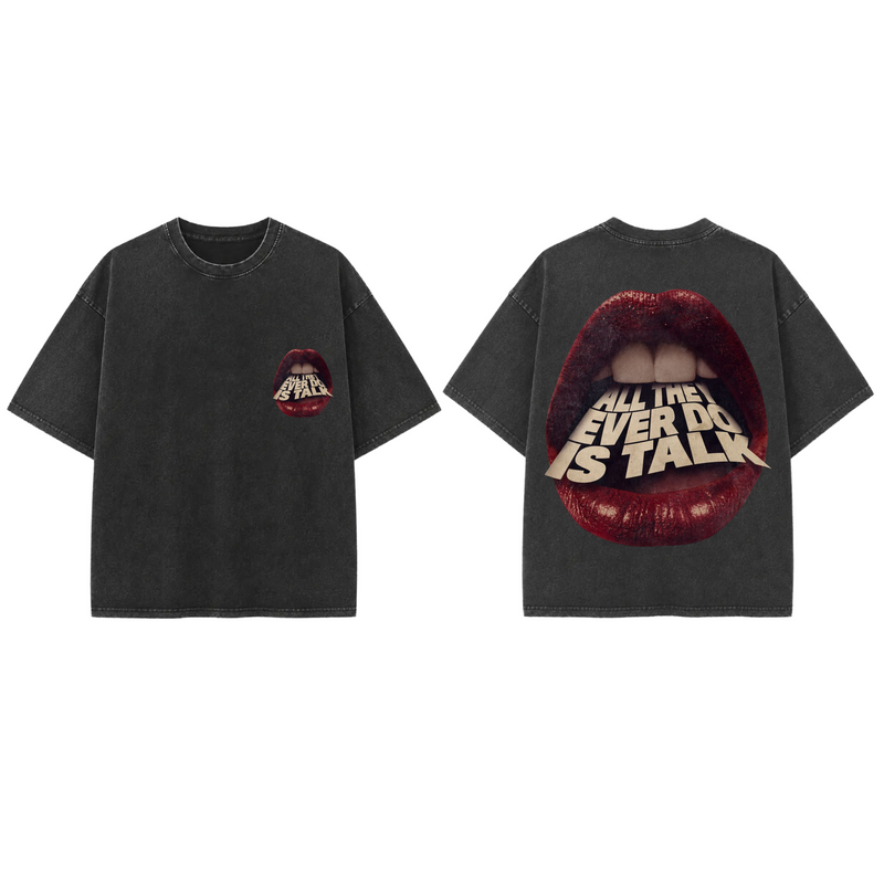 All They Ever Do Is TALK - French Terry Cotton T-shirt.